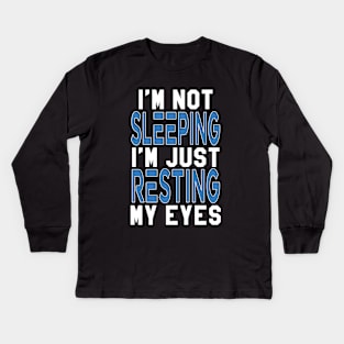 Dad Quotes - I'm Not Sleeping Kids Long Sleeve T-Shirt